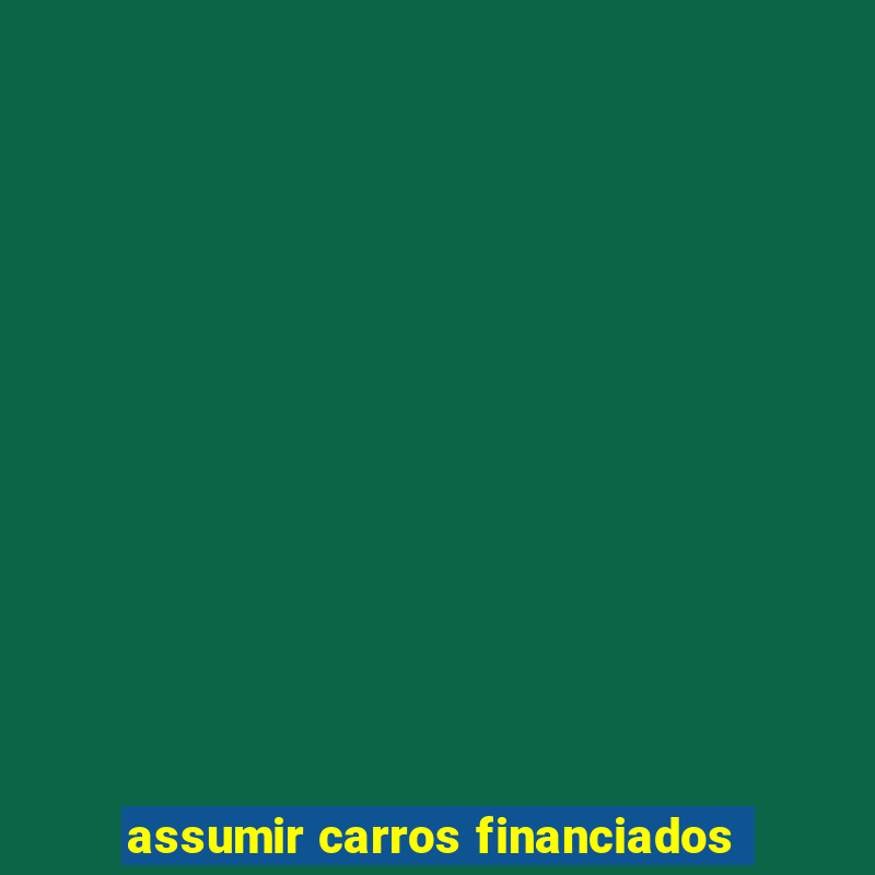 assumir carros financiados